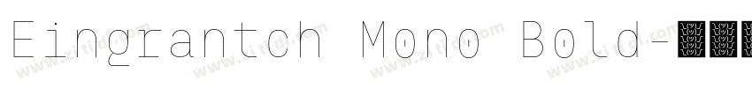 Eingrantch Mono Bold字体转换 Eingrantch Mono Bold字体转换